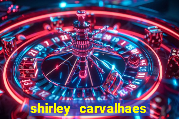 shirley carvalhaes porto seguro